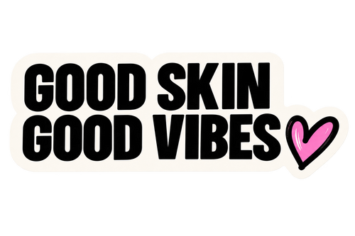 Good skin good vibes